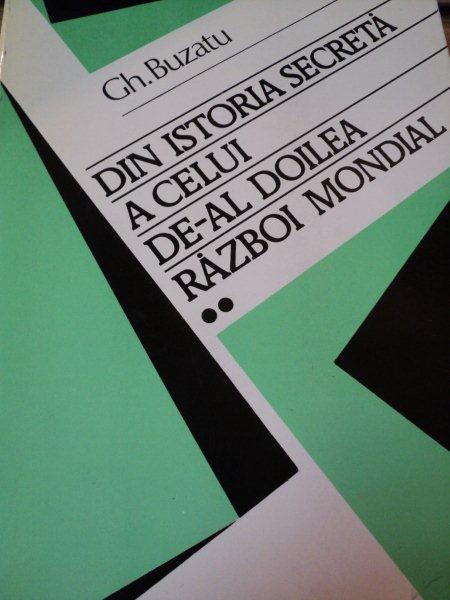 DIN ISTORIA SECRETA A CELUI DE-AL DOILEA RAZBOI MONDIAL de GH. BUZATU,VOL.2,BUC.1995