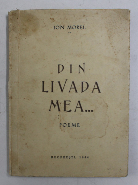 DIN LIVADA MEA, POEME de ION MOREL, BUC. 1944