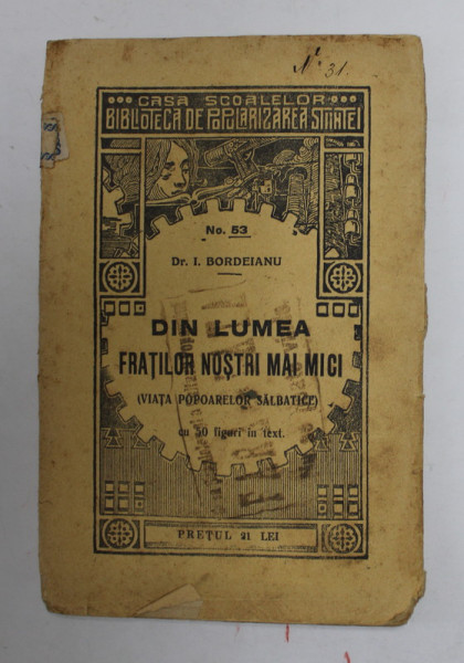 DIN LUMEA FRATILOR NOSTRI MAI MICI (VIATA POPOARELOR SALBATICE) de I. BORDEIANU  1928