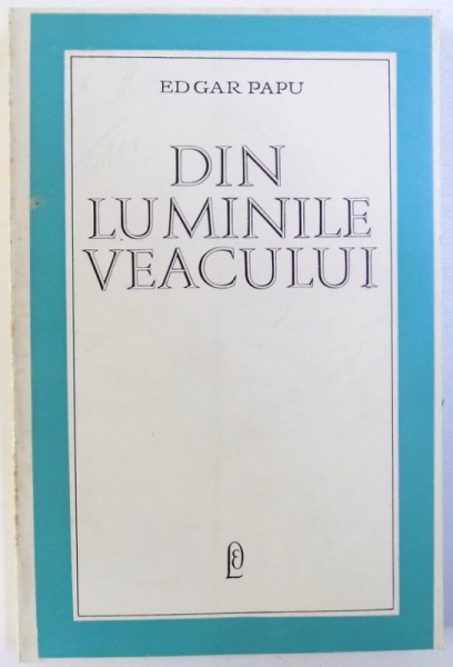 DIN LUMINILE VEACULUI de EDGAR PAPU , 1967