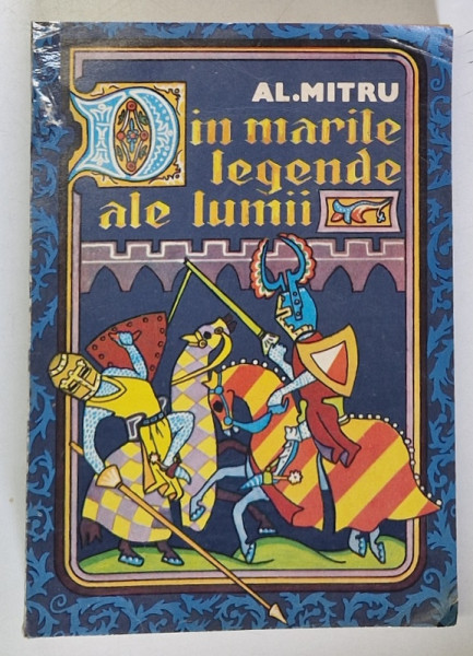 DIN MARILE LEGENDE ALE LUMII de AL. MITRU , ILUSTRATII SI COPERTA DE MIRCEA NICOLAU , 1976