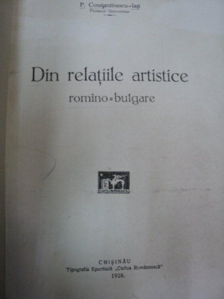 DIN RELATIILE ARTISTICE ROMANO-BULGARE /  PETRE CONSTANTINESCU- IASI  1928