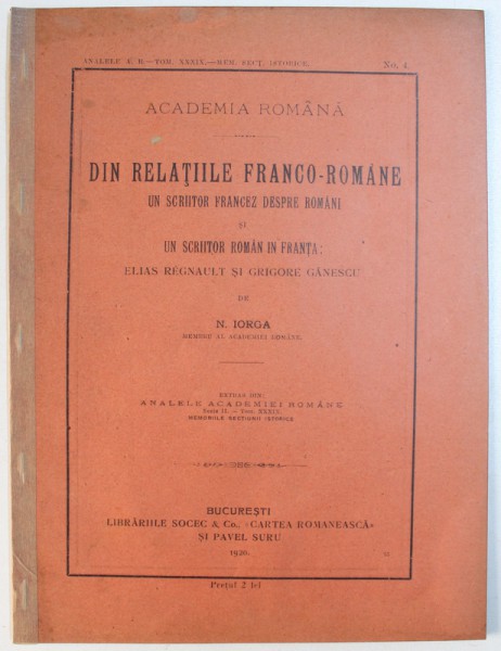 DIN RELATIILE  FRANCO - ROMANE  - UN SCRIITOR FRANCEZ DESPRE ROMANI si UN SCRIITOR ROMAN IN FRANTA : ELIAS REGNAULT si GRIGORE GANESCU de N. IORGA , 1920