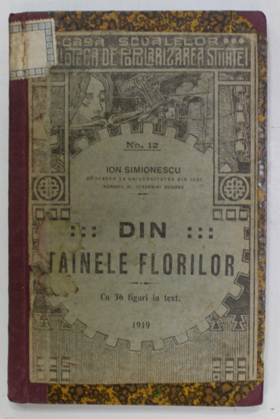 DIN TAINELE FLORILOR de ION SIMIONESCU , CU 36 FIGURI IN TEXT , 1919