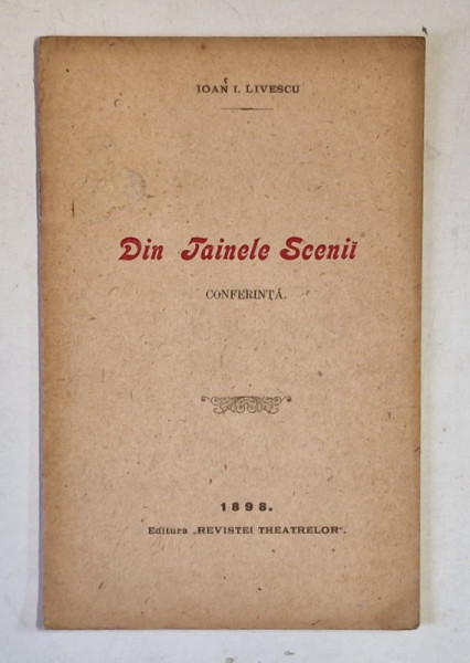 DIN TAINELE SCENII , CONFERINTA PUBLICA ROSTITA LA THEATRUL NATIONAL DIN CRAIOVA de IOAN I. LIVESCU , 1898