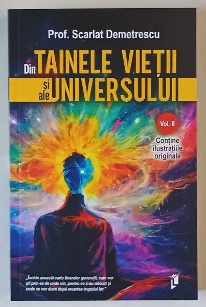 DIN TAINELE VIETII SI ALE UNIVERSULUI , VOLUMUL II de SCARLAT DEMETRESCU , 2024