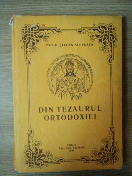 DIN TEZAURUL ORTODOXIEI de Preot. Dr. STEFAN SLEVOACA , 1990