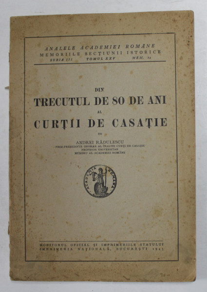 DIN TRECUTUL DE 80 DE ANI AL  CURTII DE CASATIE de ANDREI RADULESCU , 1943