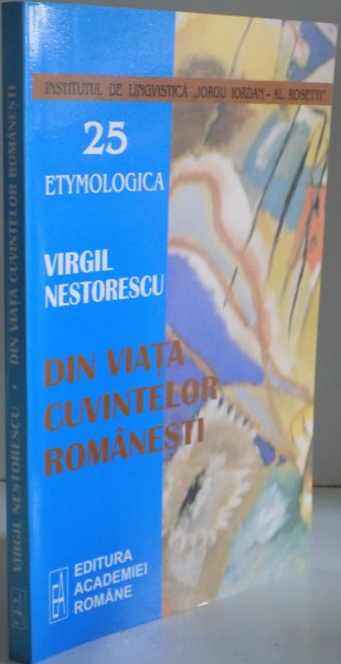 DIN VIATA CUVINTELOR ROMANESTI de VIRGIL NESTORESCU , 2006