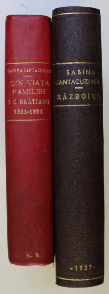 DIN VIATA FAMILIEI I.C. BRATIANU, 1821 - 1891, 1914 -1919 RAZBOIUL, EDITIA A II- A SABINA CANTACUZINO , 1937