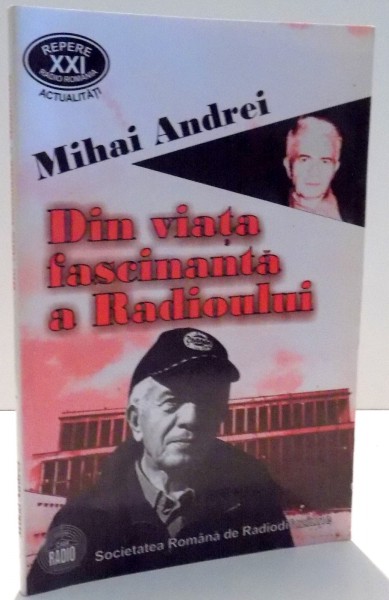 DIN VIATA FASCINANTA A RADIOULUI de MIHAI ANDREI , 2007