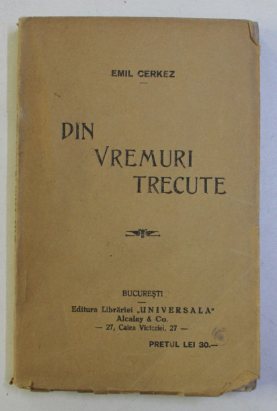 DIN VREMURI TRECUTE de EMIL CERKEZ , EDITIE INTERBELICA