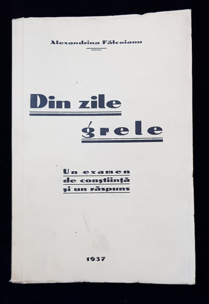 DIN ZILE GRELE de ALEXANDRINA FALCOIANU - BUCURESTI, 1937