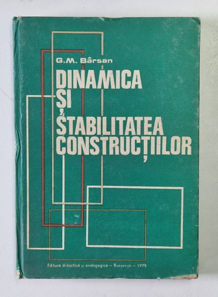 DINAMICA SI STABILITATEA CONSTRUCTIILOR de G. M. BARSAN , 1979