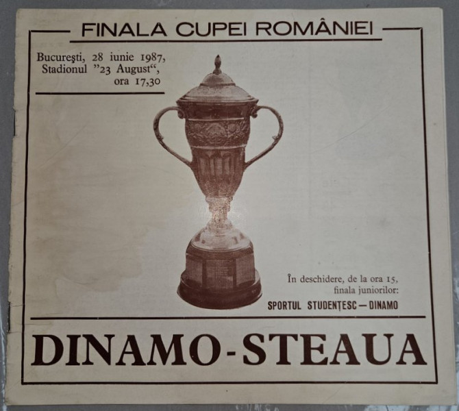 DINAMO - STEAUA , FINALA CUPEI ROMANIEI ,  PROGRAM , 28 IUNIE , 1987