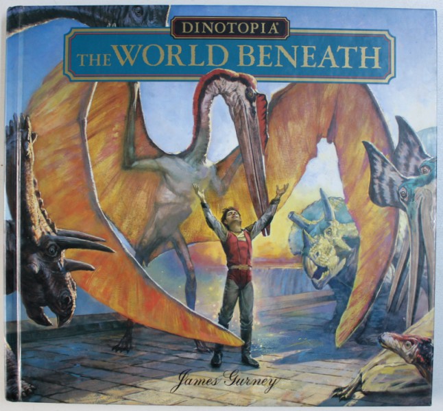 DINOTOPIA : THE WORLD BENEATH , written and illustrated by JAMES  GURNEY , 1995