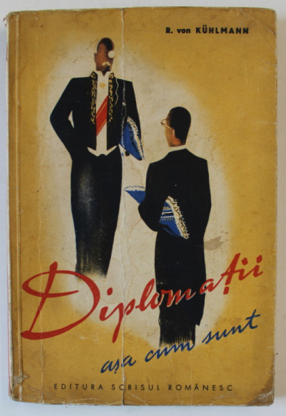 DIPLOMATII ASA CUM SUNT de R. von KUHMANN 1939 * MINIMA UZURA A COPERTEI