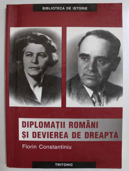 DIPLOMATII ROMANI SI DEVIEREA DE DREAPTA de FLORIN CONSTANTINIU , 2003