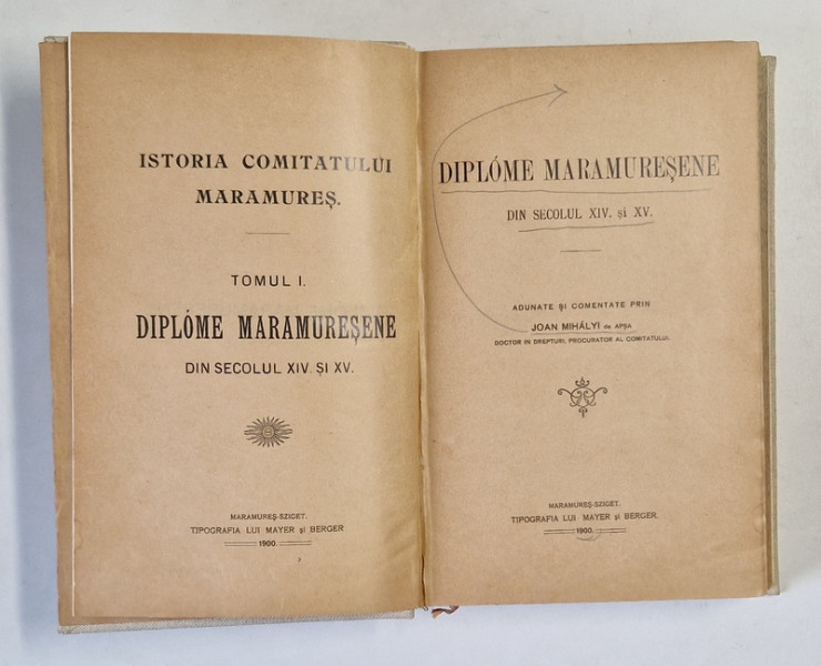 DIPLOME MARAMURESENE DIN SECOLUL XIV SI XV , ISTORIA COMITATULUI MARAMURES adunate si comentate prin JOAN MIHALYI DE APSA , 1900