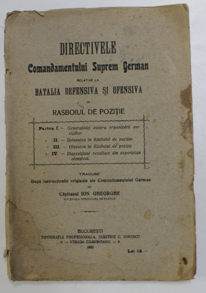 DIRECTIVELE COMANDAMENTULUI SUPREM GERMAN RELATIVE LA BATALIA DEFENSIVA SI OFENSIVA IN RASBOIUL DE POZITIE , traduse de CAPITANUL ION GHEORGHE , 1921 , PREZINTA PETE SI URME DE UZURA *