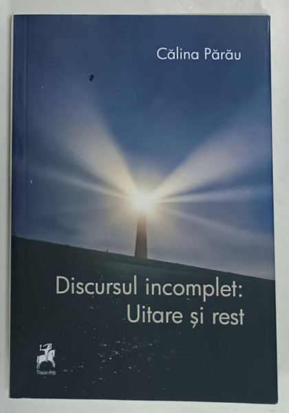 DISCURSUL INCOMPLET : UITARE SI REST de CALINA PARAU , 2022