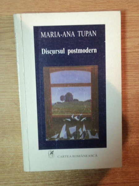 DISCURSUL POSTMODERN de MARIA ANA TUPAN , 2002