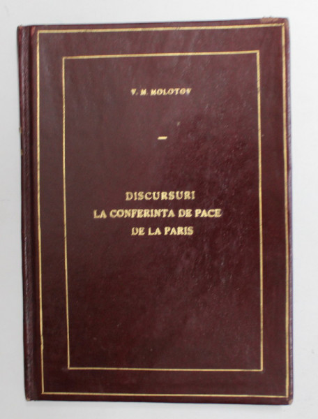 DISCURSURI LA CONFERINTA DE PACE DELA PARIS de V.M. MOLOTOV , 1946
