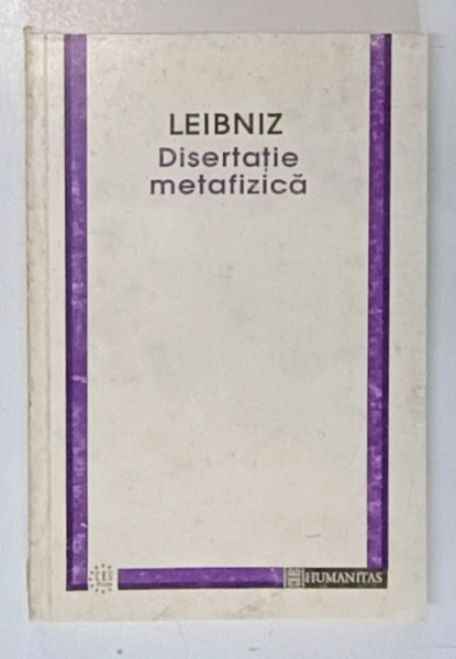 DISERTATIE METAFIZICA de G.W. LEIBNIZ , 1996
