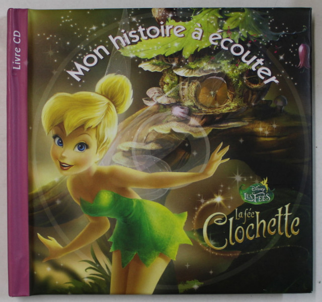 DISNEY LES FEES , LA FEE CLOCHETTE, MON HISTOIRE A ECOUTER , CD INCLUS , 2014