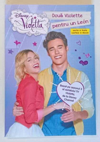 DISNEY , VIOLETTA , DOUA VIOLETTE PENTRU UN LEON , SERIA A TREIA , CARTEA A DOUA , 2015