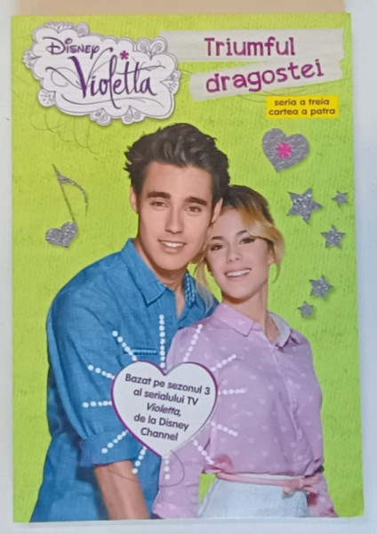 DISNEY , VIOLETTA , TRIUMFUL DRAGOSTEI , SERIA A TREIA , CARTEA A PATRA , 2015