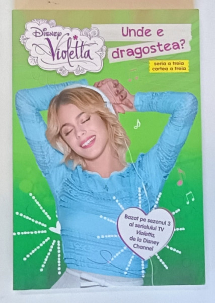 DISNEY , VIOLETTA , UNDE E DRAGOSTEA ? , SERIA A TREIA , CARTEA A TREIA , 2015