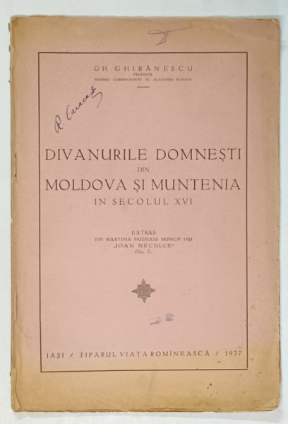 DIVANURILE DOMNESTI DIN MOLDOVA SI MUNTENIA IN SECOLUL XVI de GH. GHIBANESCU , 1927