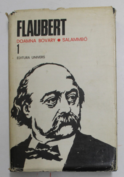 DOAMNA BOVARY , SALAMMBO VOL. I de FLAUBERT , Bucuresti 1979