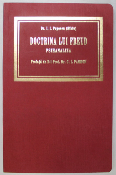DOCTRINA LUI FREUD , PSIHANALIZA de I. I. POPESCU , 2007 *EDITIE ANASTATICA