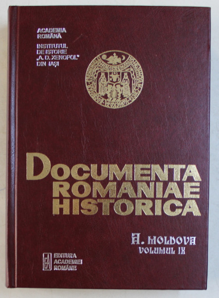 DOCUMENTA ROMANIAE HISTORICA  - A . MOLDOVA , VOLUMUL IX  (1593 - 1598) , volum intocmit de PETRONEL ZAHARIUC si SORIN GRIGORUTA   , 2014