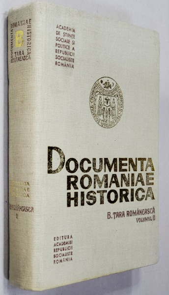 DOCUMENTA ROMANIAE HISTORICA , B. TARA ROMANEASCA , VOLUMUL II - 1501 - 1525 volum ingrijit de STEFAN STEFANESCU si OLIMPIA DIACONESCU , 1972