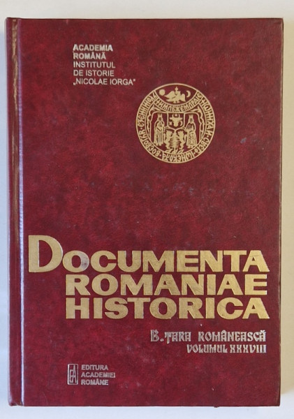 DOCUMENTA ROMANIAE HISTORICA B. TARA ROMANEASCA , VOLUMUL XXXVIII ( 1653 ), volum intocmi de OANA RIZESCU ...ANDREEA IANCU , 2009