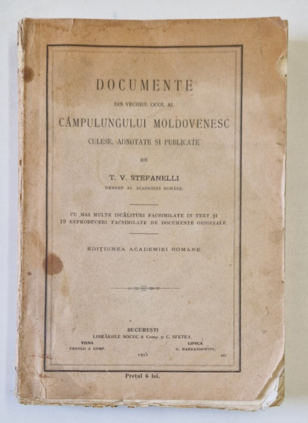 DOCUMENTE DIN VECHIUL OCOL AL CAMPULUNGULUI MOLDOVENESC , CULESE , ADNOTATE SI PUBLICATE , CU MAI MULTE ISCALITURI FACSIMILATE IN TEXT ... de T. V. STFANELLI , 1915 *LIPSA 18 REPRODUCERI