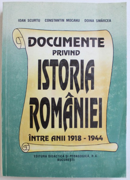 Documente Privind Istoria Romaniei Intre Anii 1918 1944 De Ioan Scurtu Doina Smarcea 1995 2868