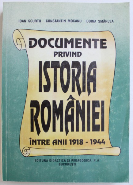 Documente Privind Istoria Romaniei Intre Anii 1918 1944 De Ioan Scurtu Doina Smarcea 1995 4823