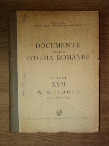 DOCUMENTE PRIVIND ISTORIA ROMANIEI, MOLDOVA, VOL.II,VEACUL XVII  1606- 1610 , BUC. 1953