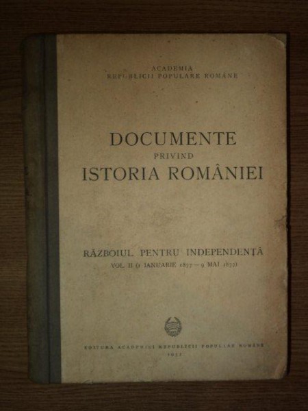 Documente Privind Istoria Romaniei Razboiul Pentru Independenta Volii 1 Ianuarie 1877 9 Mai 1051