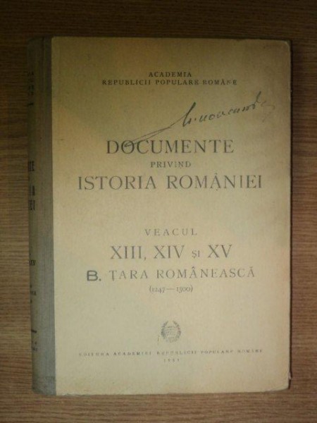 DOCUMENTE PRIVIND ISTORIA ROMANIEI VEACUL XIII , XIV SI XV B. TARA ROMANEASCA 1247-1500 , 1953