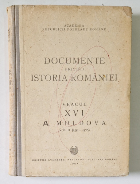 DOCUMENTE PRIVIND ISTORIA ROMANIEI  VEACUL XVI  A. MOLDOVA , VOL II (1551-1570) , 1951