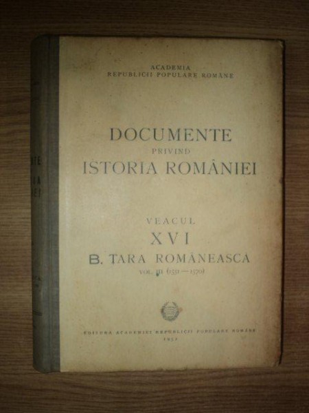 DOCUMENTE PRIVIND ISTORIA ROMANIEI VEACUL XVI B. TARA ROMANEASCA VOL III (1551-1570) , 1952