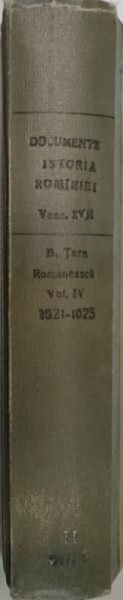 DOCUMENTE PRIVIND ISTORIA ROMANIEI.VEACUL XVII B.TARA ROMANEASCA  VOL 4 (1621-1625)  1954 * PREZINTA URME DE UZURA