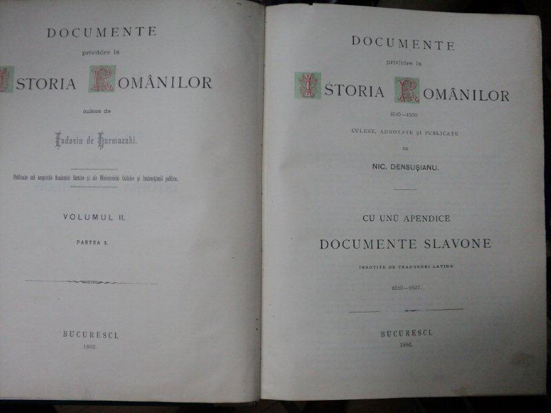 DOCUMENTE PRIVITOARE LA ISTORIA ROMANILOR    -NIC. DENSUSIANU  CU UN APENDICE DOCUMENTE SLAVONE    VOL. II, partea I  -BUC. 1892