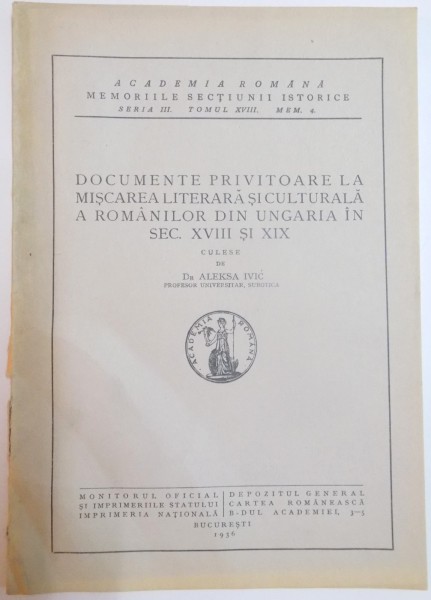 DOCUMENTE PRIVITOARE LA MISCAREA LITERAR SI CULTURALA...de ALEKSA IVIC , SERIA III , TOMUL XVIII , MEM.4 ,1936