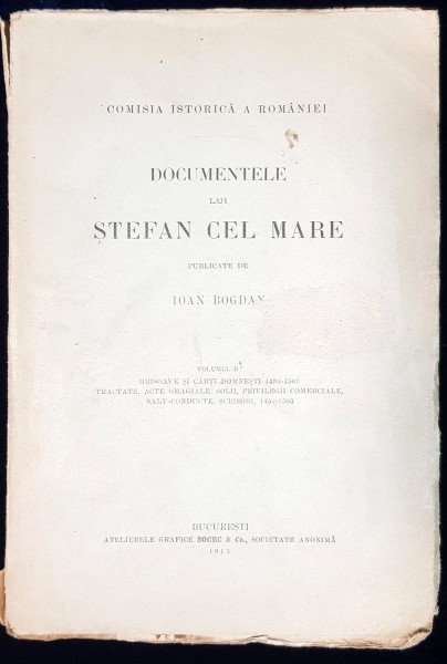 DOCUMENTELE LUI STEFAN  CEL MARE PUBLICATE DE IOAN BOGDAN, VOL II,  - BUCURESTI, 1913